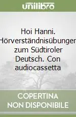 Hoi Hanni. Hörverständnisübungen zum Südtiroler Deutsch. Con audiocassetta Spedizione Espresso
