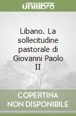 Libano. La sollecitudine pastorale di Giovanni Paolo II Scelto Dai Clienti
