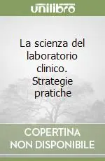 La scienza del laboratorio clinico. Strategie pratiche Prezzo Scontato