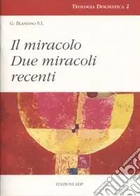 Il miracolo. Due miracoli recenti Ordina Subito