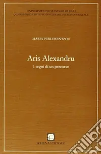 Ultimissimo Modello Aris Alexandru. I segni di un percorso