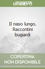Il naso lungo. Raccontini bugiardi Offerta