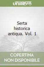 Più Venduto Serta historica antiqua. Vol. 1