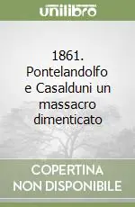 1861. Pontelandolfo e Casalduni un massacro dimenticato Must-Have