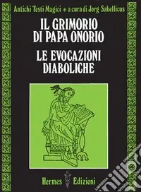 Promozione Il grimorio di papa Onorio. Le evocazioni diaboliche. Antichi testi magici. Vol. 2