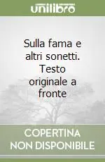 Economico Sulla fama e altri sonetti. Testo originale a fronte