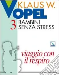 Bambini senza stress. Vol. 3 Viaggio con il respiro Occasione