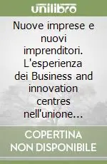Nuove imprese e nuovi imprenditori. L‘esperienza dei Business and innovation centres nell‘unione europea Offerta Lampo