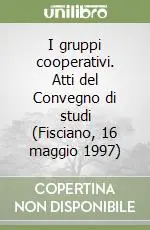 I gruppi cooperativi. Atti del Convegno di studi (Fisciano, 16 maggio 1997) Popolare