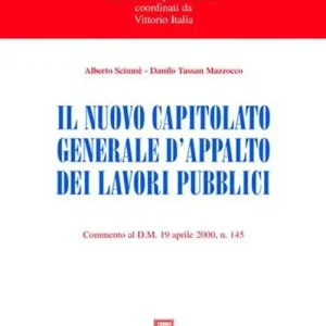 Occasione Imperdibile Il nuovo capitolato generale d‘appalto dei lavori pubblici. Commento al DM 19 aprile 2000, n. 145