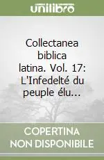 Vendita Finale Collectanea biblica latina. Vol. 17 L‘Infedelté du peuple élu...