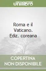 Roma e il Vaticano. Ediz. coreana Ultime Pezzi