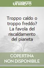 Direttamente Dal Produttore Troppo caldo o troppo freddo? La favola del riscaldamento del pianeta