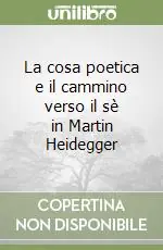 Direttamente Dal Produttore La cosa poetica e il cammino verso il sè in Martin Heidegger