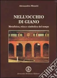 Nell‘occhio di Giano. Metafisica, etica e simbolica del tempo Quantità Limitata