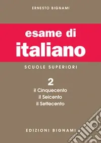 Esame di italiano. Per i Licei e gli Ist. magistrali (L‘). Vol. 2 Il Cinquecento, il Seicento, il SettecentoIl Cinquecento Pagamento Sicuro