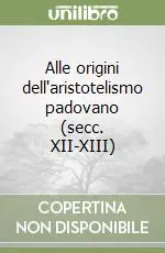 Miglior Prezzo Alle origini dell‘aristotelismo padovano (secc. XII-XIII)