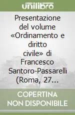 Offerta Presentazione del volume «Ordinamento e diritto civile» di Francesco Santoro-Passarelli (Roma, 27 ottobre 1988)