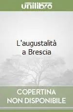 L‘augustalità a Brescia Must-Have