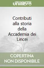 Contributi alla storia della Accademia dei Lincei Novità