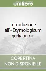 Occasione Imperdibile Introduzione all‘«Etymologicum gudianum»