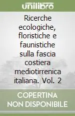 Ricerche ecologiche, floristiche e faunistiche sulla fascia costiera mediotirrenica italiana. Vol. 2 Miglior Prezzo