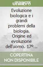 Subito Disponibile Evoluzione biologica e i grandi problemi della biologia. Origine ed evoluzione dell‘uomo. 17º Seminario (Roma, 21-23 febbraio 1990)