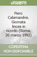 Offerta Del Giorno Piero Calamandrei. Giornata lincea in ricordo (Roma, 20 marzo 1992)