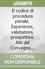 Il codice di procedura penale. Esperienze, valutazioni, prospettive. Atti del Convegno (Roma, 23-24 ottobre 1992) Promo Stagionale
