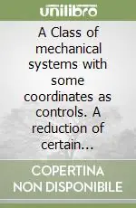 A Class of mechanical systems with some coordinates as controls. A reduction of certain optimization problems for them. Solution methods Offerta Speciale