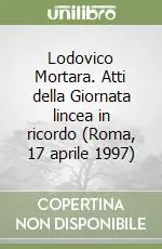 Lodovico Mortara. Atti della Giornata lincea in ricordo (Roma, 17 aprile 1997) Promozione Esclusiva
