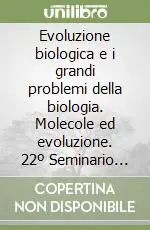 Compra Adesso Evoluzione biologica e i grandi problemi della biologia. Molecole ed evoluzione. 22º Seminario (Roma, 23-25 febbraio 1995)