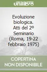 Miglior Prezzo Evoluzione biologica. Atti del 2º Seminario (Roma, 19-22 febbraio 1975)