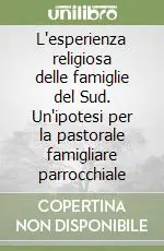 L‘esperienza religiosa delle famiglie del Sud. Un‘ipotesi per la pastorale famigliare parrocchiale Offerta Speciale