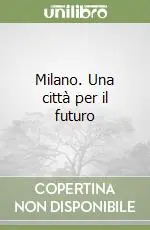 Promozione Milano. Una città per il futuro