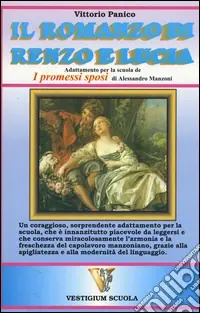 Offerta Lampo Romanzo di Renzo e Lucia. Adattamento de «I promessi sposi» d‘Alessandro Manzoni per la scuola (Il)