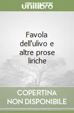 Favola dell‘ulivo e altre prose liriche Miglior Prezzo
