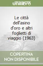 Le città dell‘asino d‘oro e altri foglietti di viaggio (1963) Quantità Limitata