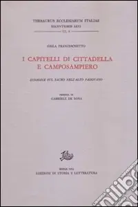I capitelli di Cittadella e Camposampiero. Indagine sul sacro nell‘alto Padovano Vendita Finale
