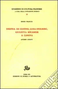 Spedito Oggi Delfina de Custine, Luisa Stolberg, Giulietta Récamier a Canova. Lettere inedite