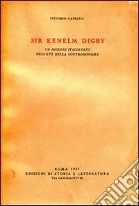 Sconto Sir Kenelm Digby. Un inglese italianato nell‘età della Controriforma