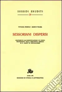 Pagamento Sicuro Sessoriani dispersi. Contribyto all‘identificazione di codici provenienti dalla biblioteca romana di S. Croce in Gerusalemme