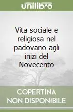 Vita sociale e religiosa nel padovano agli inizi del Novecento Solo Oggi