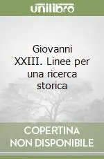 Offerta Limitata Giovanni XXIII. Linee per una ricerca storica
