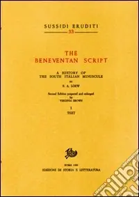The Beneventan script. A History of the south italian minuscule. Vol. 1 Offerta Lampo