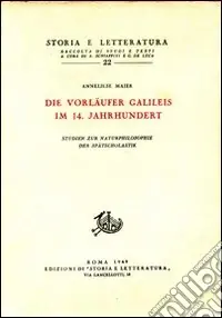 Studien zur Naturphilosophie der Spätscholastik. Vol. 1 Die Vorläufer Galileis im 14 Jahrhundert Prezzo Conveniente