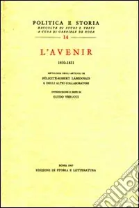 «L‘Avenir» (1830-1831). Antologia degli articoli di Félicité-Robert Lamennais e degli altri collaboratori Soddisfatti O Rimborsati