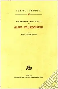 Promozione Esclusiva Bibliografia degli scritti di Aldo Palazzeschi