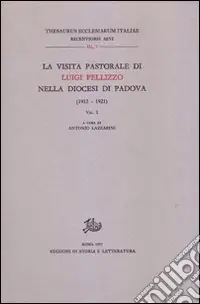 Compra Adesso La visita pastorale di Luigi Pellizzo nella diocesi di Padova (1912-1921). Vol. 1
