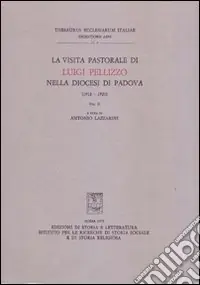 La visita pastorale di Luigi Pellizzo nella diocesi di Padova (1912-1921). Vol. 2 Super Prezzo
